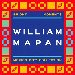 MPMX | WILLIAM MAPAN | Mint Pass Mexico City cover